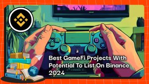 Best GameFi Projects With Potential To List On Binance 2024