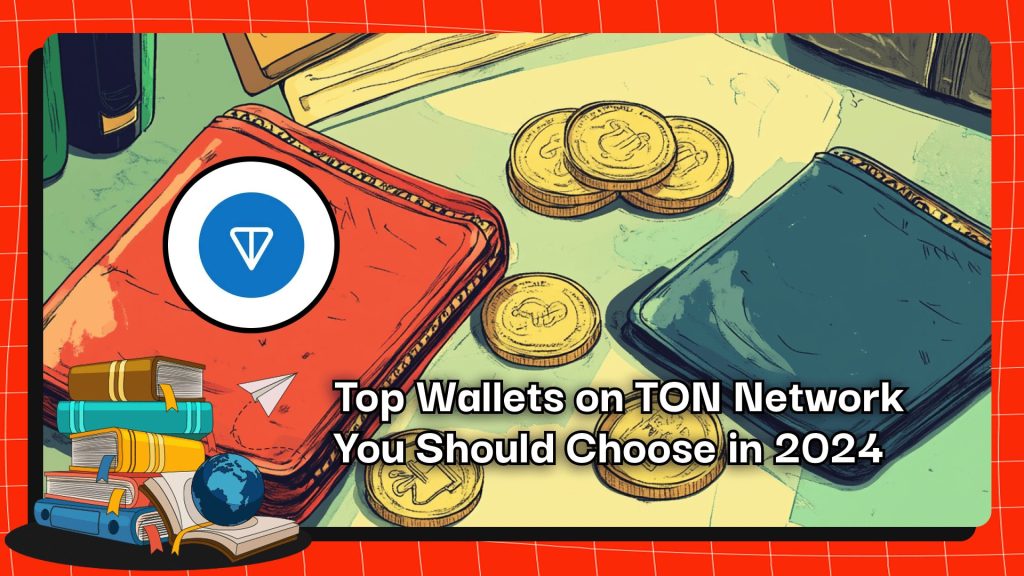 Top Wallets on TON Network You Should Choose in 2024