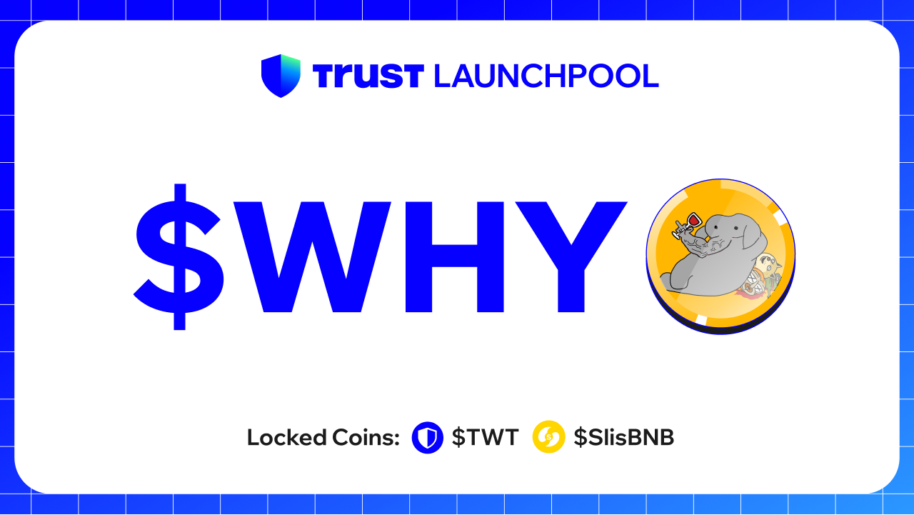 Trust Wallet Launches First Launchpool Project With WHY Token