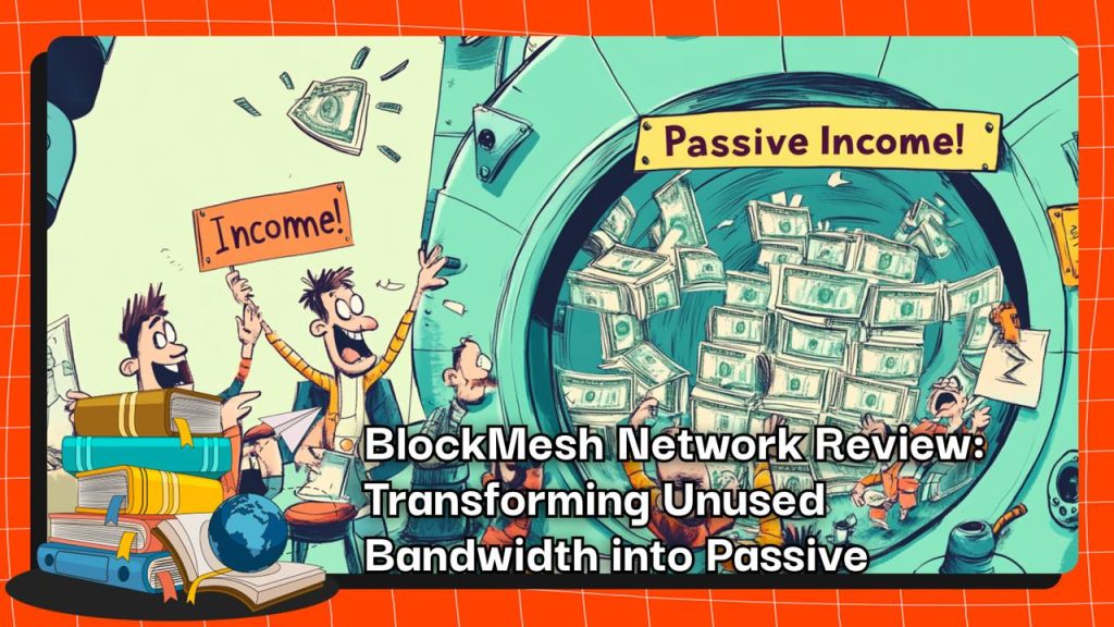 BlockMesh Network Review: Transforming Unused Bandwidth into Passive Income