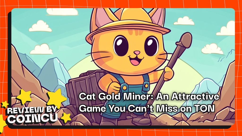 Cat Gold Miner: An Attractive Game You Can't Miss on TON