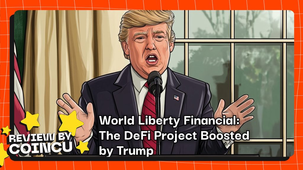 World Liberty Financial: The DeFi Project Boosted by Trump