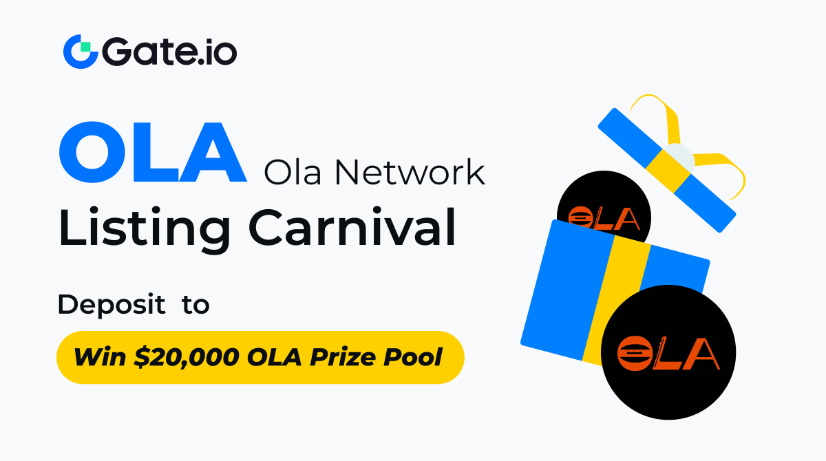 Gate.io Launches Ola Network (OLA) Incentive Event, Offering a $20,000 Prize Pool