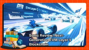 Sonic Review: Next-Generation EVM Layer 1 Blockchain