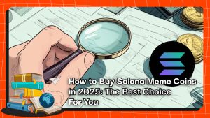 How to Buy Solana Meme Coins in 2025: The Best Choice For You