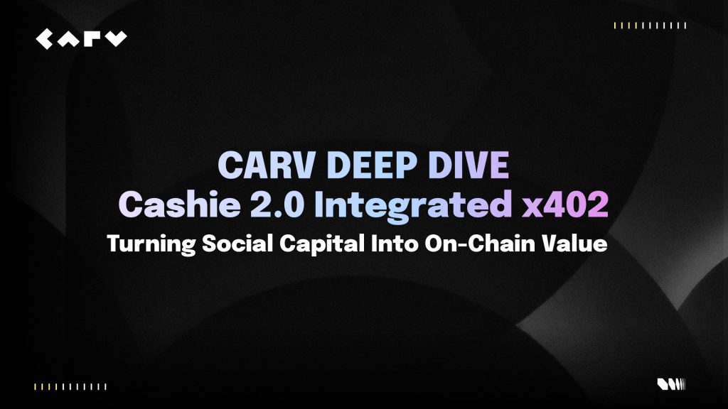 CARV Deep Dive: Cashie 2.0 Integrated x402, Turning Social Capital Into On-Chain Value 1 20251207 235315 1765120637U2RYekADiD 1