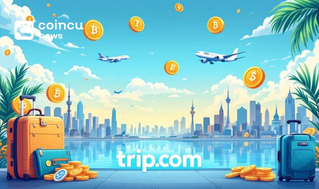 Stablecoin Payments Revolutionize Trip.com Bookings