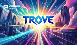 Trove's Strategic Shift to Solana Marks a New Chapter
