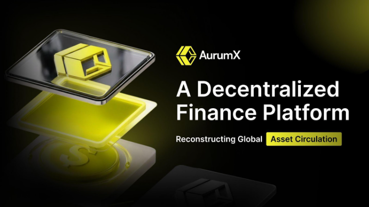 AurumX: A Decentralized Finance Platform Reconstructing Global Asset Circulation 1 AurumX: A Decentralized Finance Platform Reconstructing Global Asset Circulation