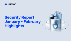 MEXC Publishes January-February Bimonthly Security Report: $4.09M in Intercepted Fraud, 266% Bitcoin Reserve Coverage