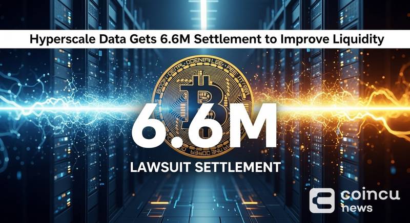 Bitcoin Treasury Company Hyperscale Data Gets $26.6M Settlement to Improve Liquidity