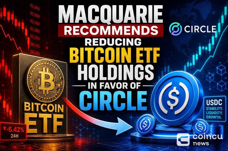 Macquarie Recommends Reducing Bitcoin ETF Holdings for Circle
