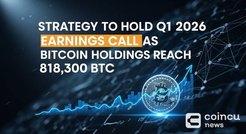 Strategy to Hold Q1 2026 Earnings Call as Bitcoin Holdings Reach 818,300 BTC