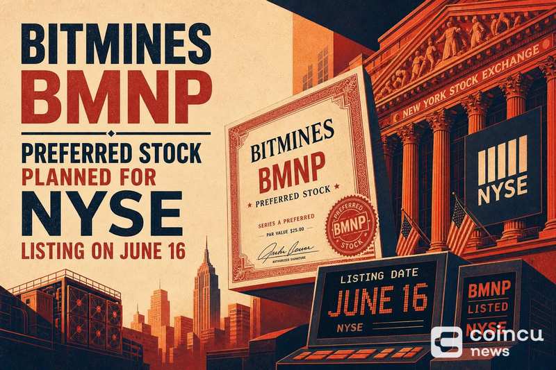 BitMine's BMNP Preferred Stock Planned for NYSE Listing on June 16 1 BitMine's BMNP Preferred Stock Planned for NYSE Listing on June 16