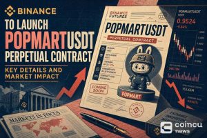 Binance to Launch POPMARTUSDT Perpetual Contract: Key Details and Market Impact